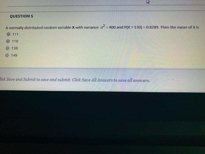  QUESTION 5 A normally distributed random variable x with variance o2
