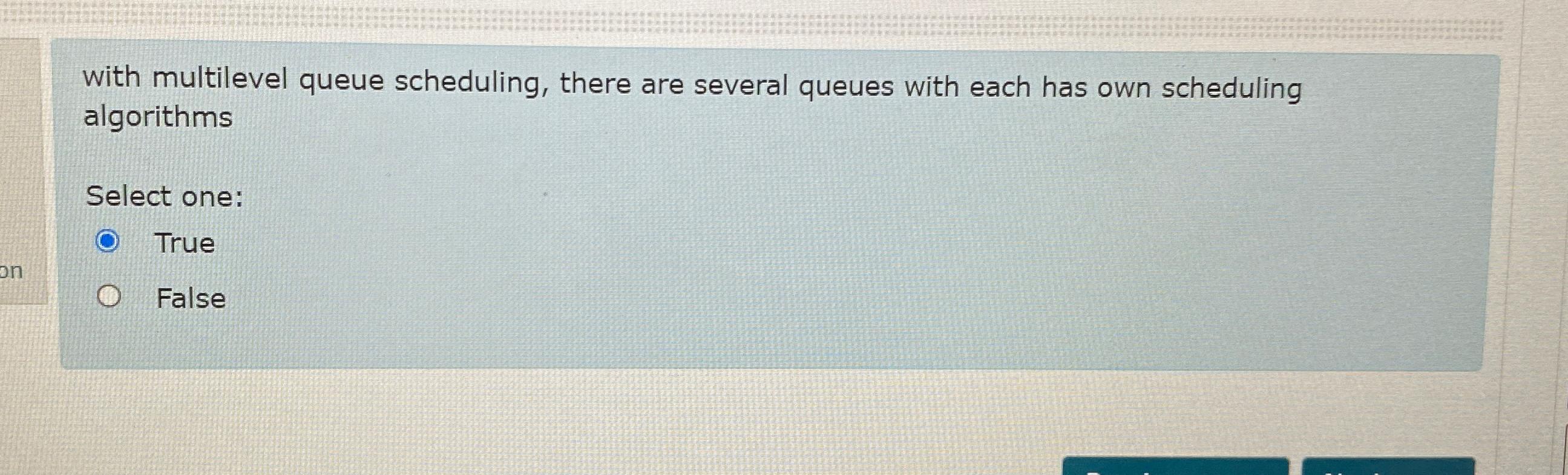  with multilevel queue scheduling, there are several queues with each has
