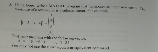 5. Using loops, write a MATLAB program that transposes an input
