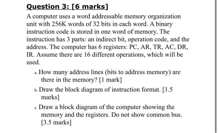  Question 3: [6 marks] A computer uses a word addressable memory