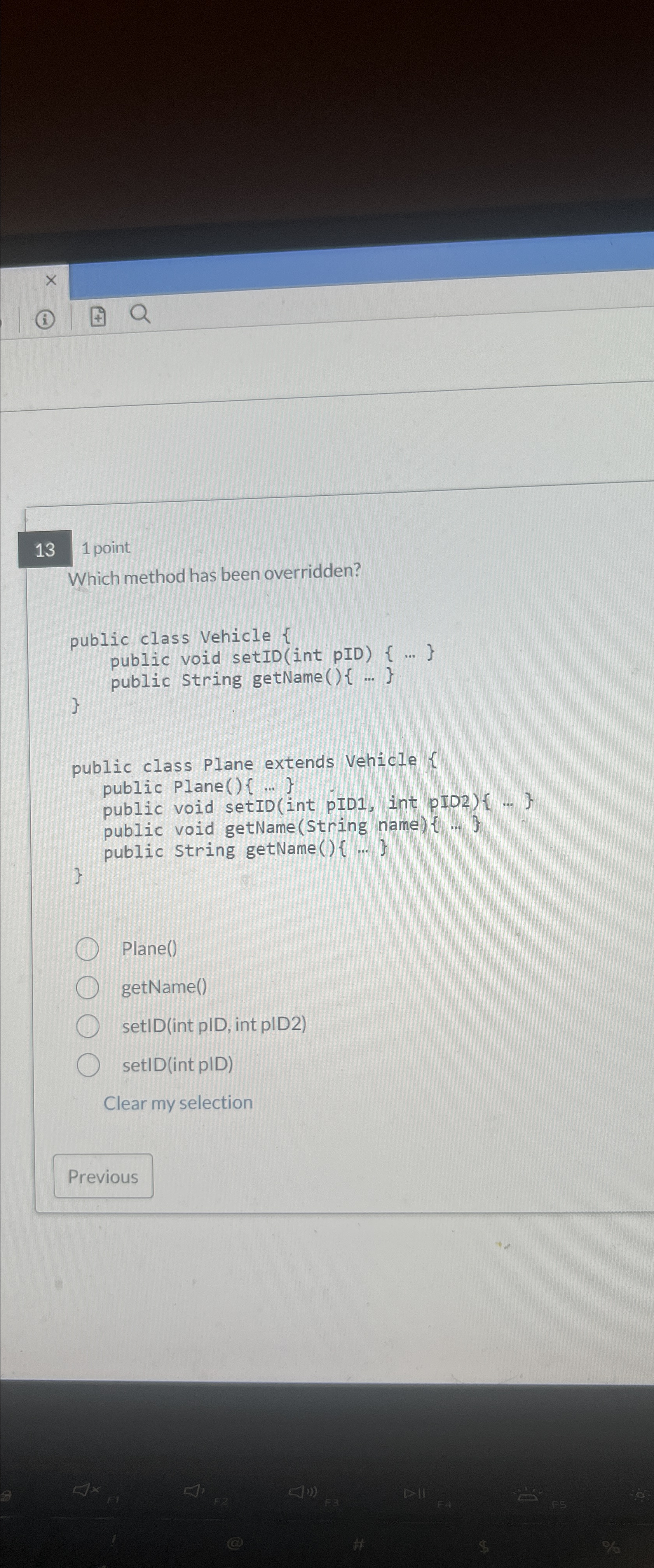  13 1 point Which method has been overridden? public class vehicle