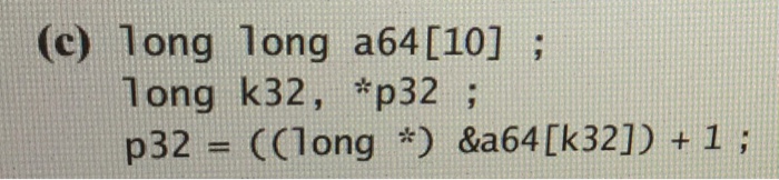  Translate C assignment statements into Cortex-M3 assembly (c) long long a64[10]