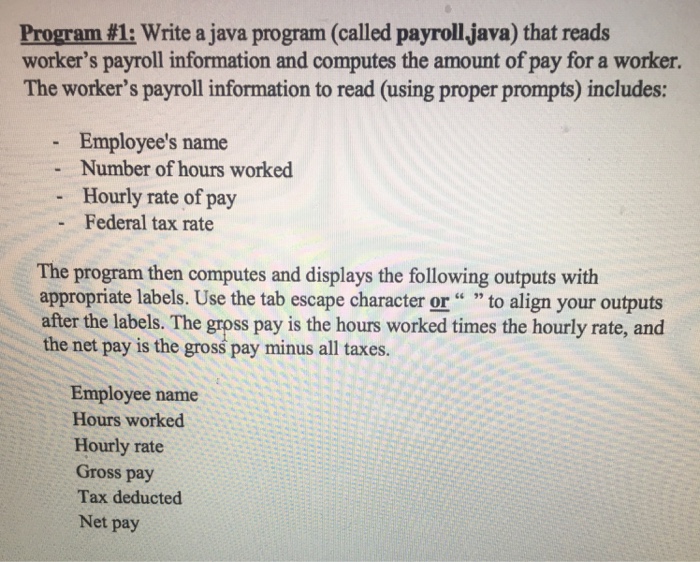  Program #1: Write a java program (called payroll.java) that reads worker's