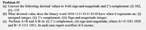  Problem #1 (a) Convert the following decimal values to 8-bit sign-and-magnitude