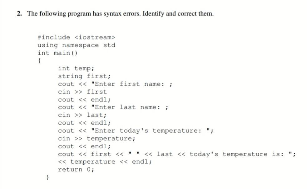 2. The following program has syntax errors. Identify and correct them.