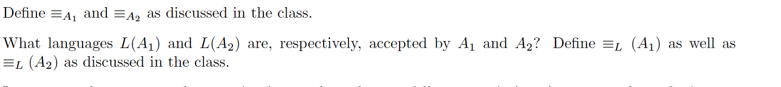  Define -=?A1 and -=?A2 as discussed in the class. What languages