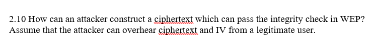  2.10 How can an attacker construct a ciphertext which can pass
