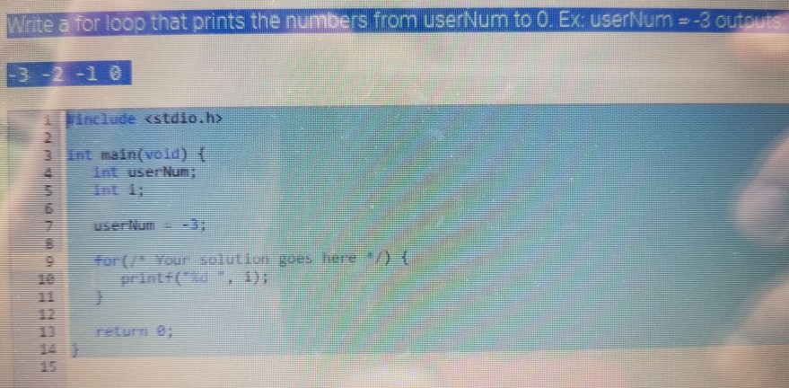 Write a for loop that prints the numbers from userNum to0.