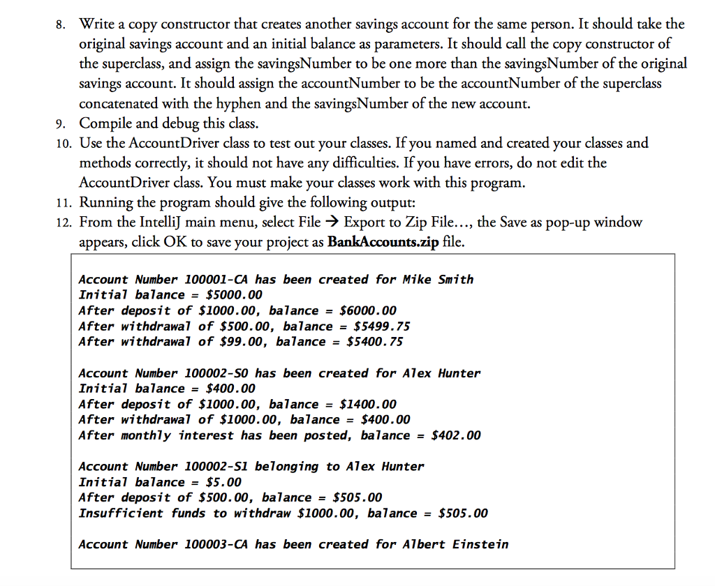 is the superclass and CheckingAccount and SavingsAccount are subclasses. This relationship allows