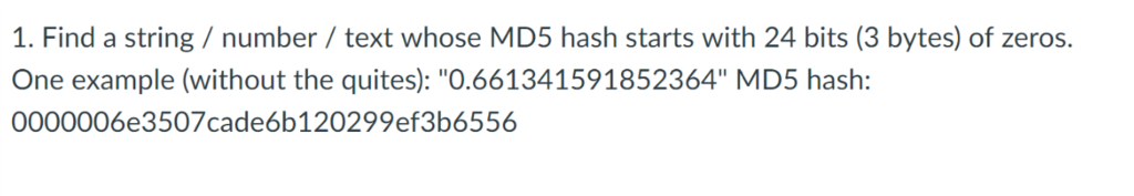 1. Find a stringumber/text whose MD5 hash starts with 24 bits