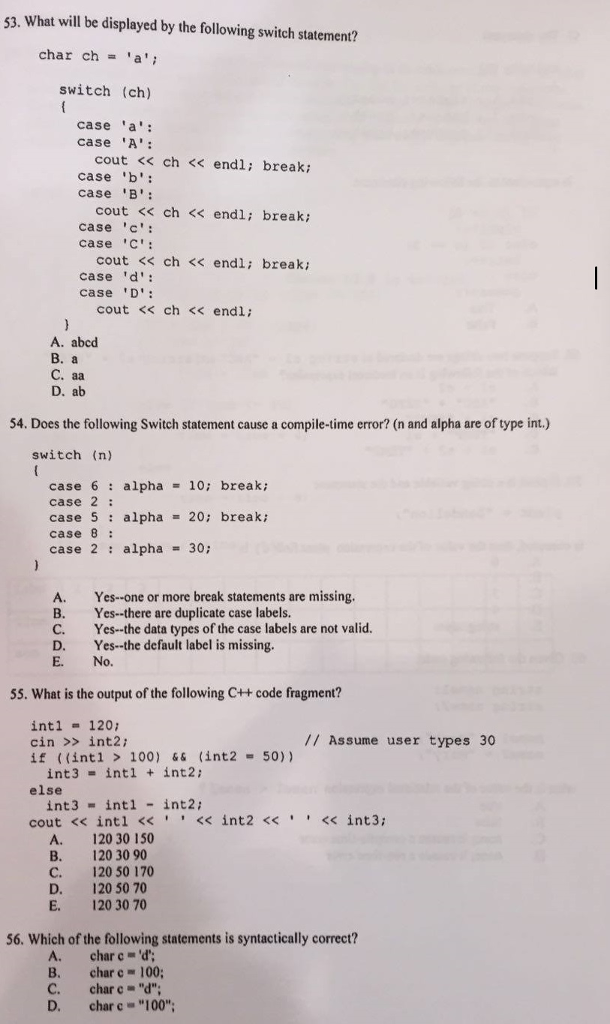  53. What will be displayed by the following switch statement? char