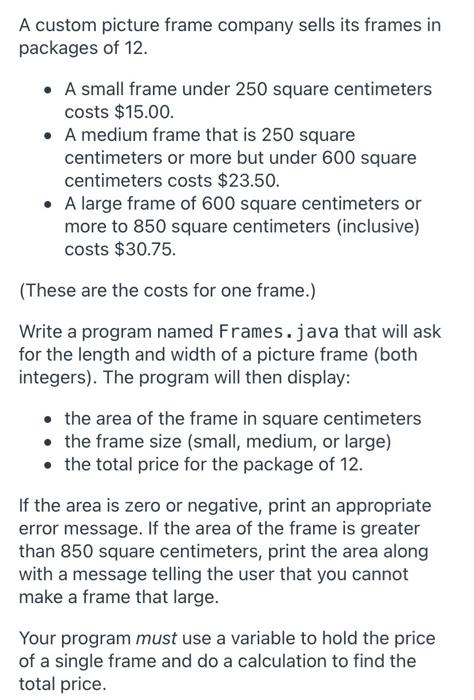  Java A custom picture frame company sells its frames in packages