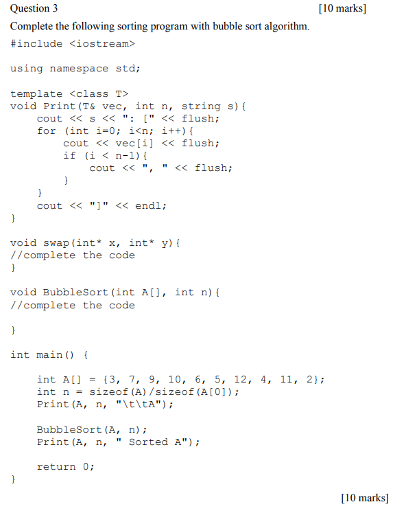  [10 marks] Question 3 Complete the following sorting program with bubble