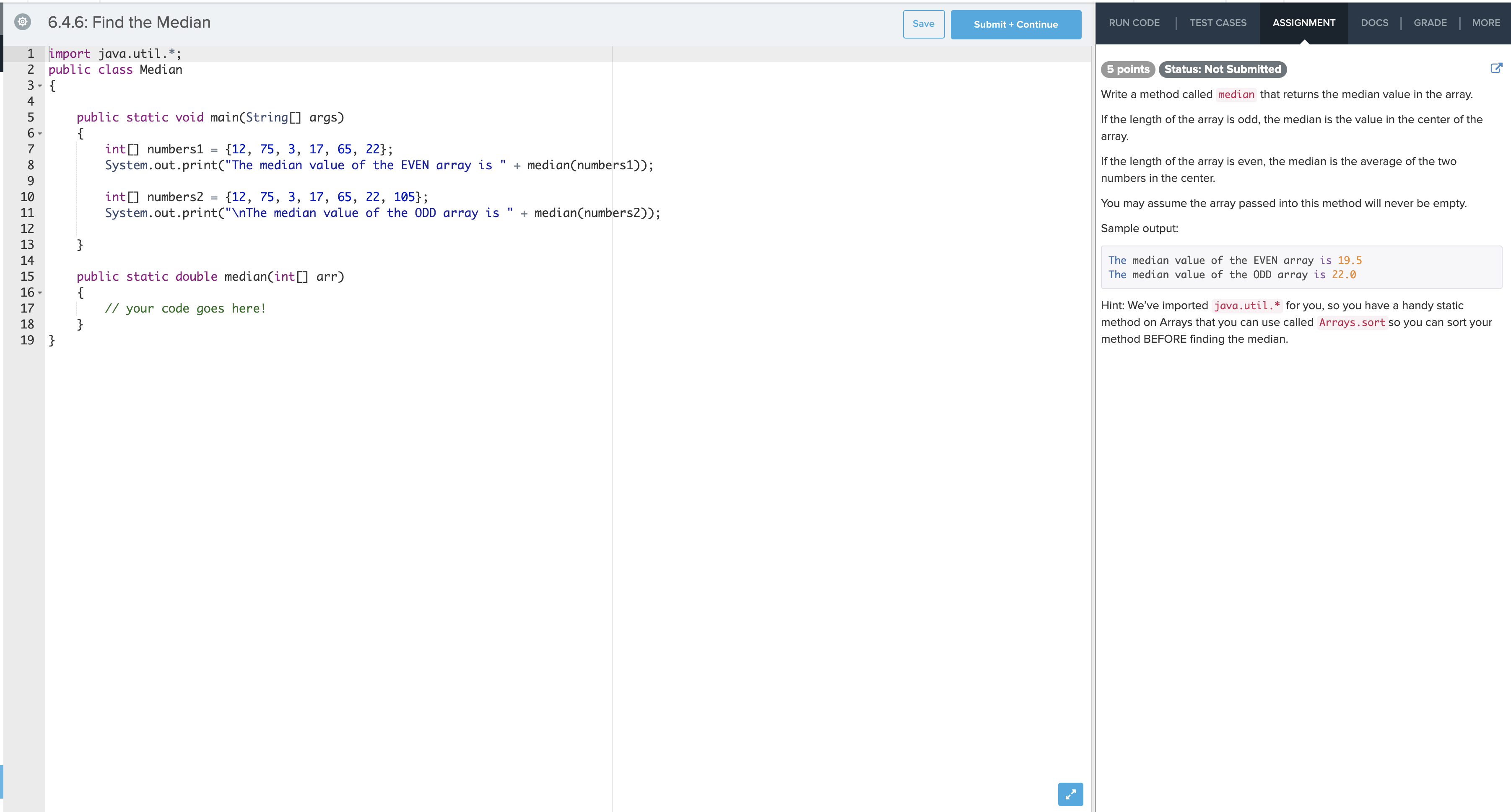 6.4.6 Find the Median Please complete the code in Java 6.4.6: Find