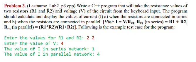  Problem 3. (Lastname_Lab2_p3.cpp) Write a C++ program that will take the