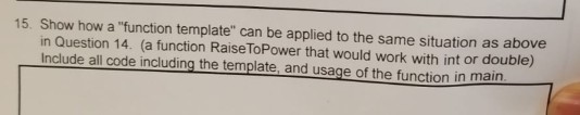  15. Show how a "function template" can be applied to the