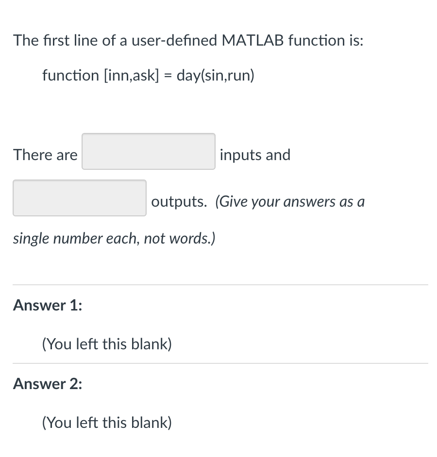  The first line of a user-defined MATLAB function is: function [inn,ask]