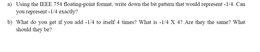  Using the IEEE 754 floating-point format, write down the bit pattern