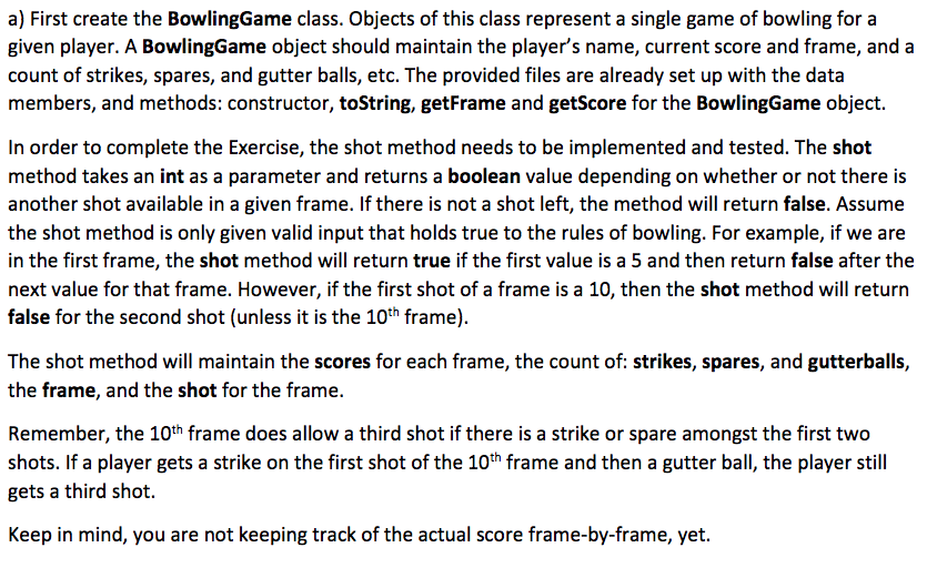 Main Code: public class BowlingGame { private String name; private int[][] scores