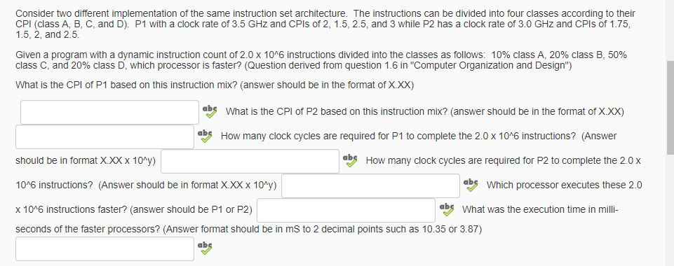  Consider two different implementation of the same instruction set architecture. The