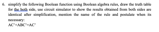  6. simplify the following Boolean function using Boolean algebra rules, draw