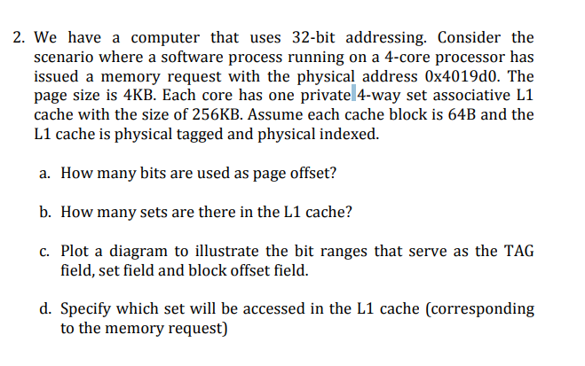  2. We have a computer that uses 32-bit addressing. Consider the