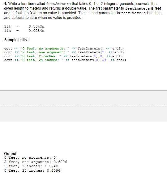 c++ 4. Write a function called feet2meters that takes 0, 1 or