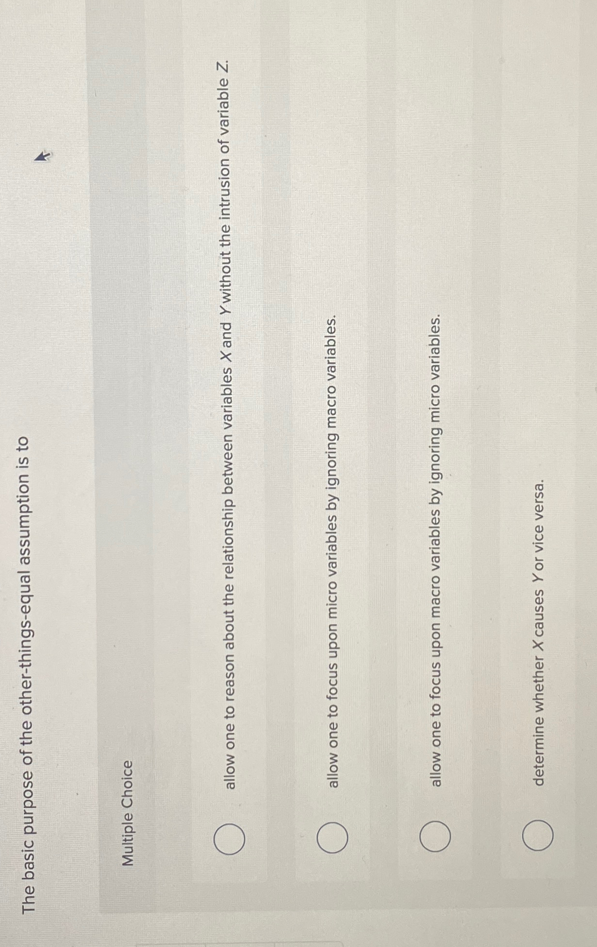  The basic purpose of the other-things-equal assumption is to Multiple Choice