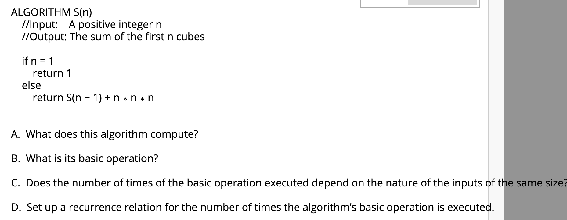  ALGORITHM S(n) //Input: A positive integer n //Output: The sum of