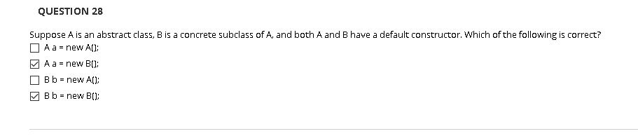in java.. are my answers correct? QUESTION 28 Suppose A is an