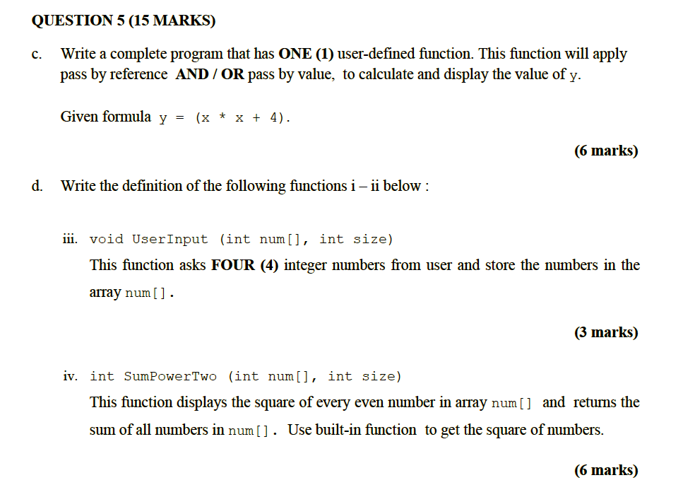 C++ coding QUESTION 5 (15 MARKS) c. Write a complete program that