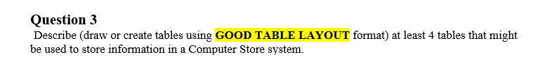 Question 3 Describe (draw or create tables using GOOD TABLE LAYOUT