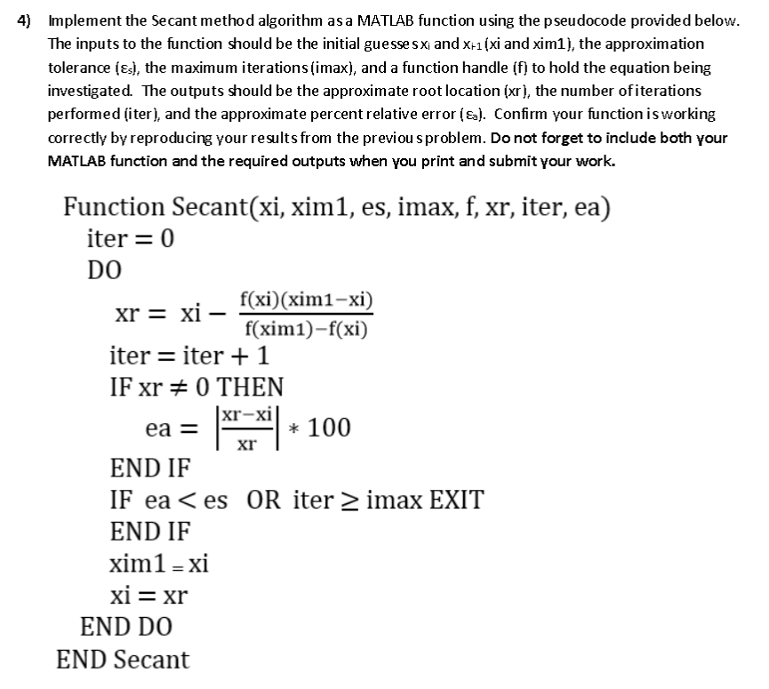  4) Implement the Secant method algorithm asa MATLAB function using the