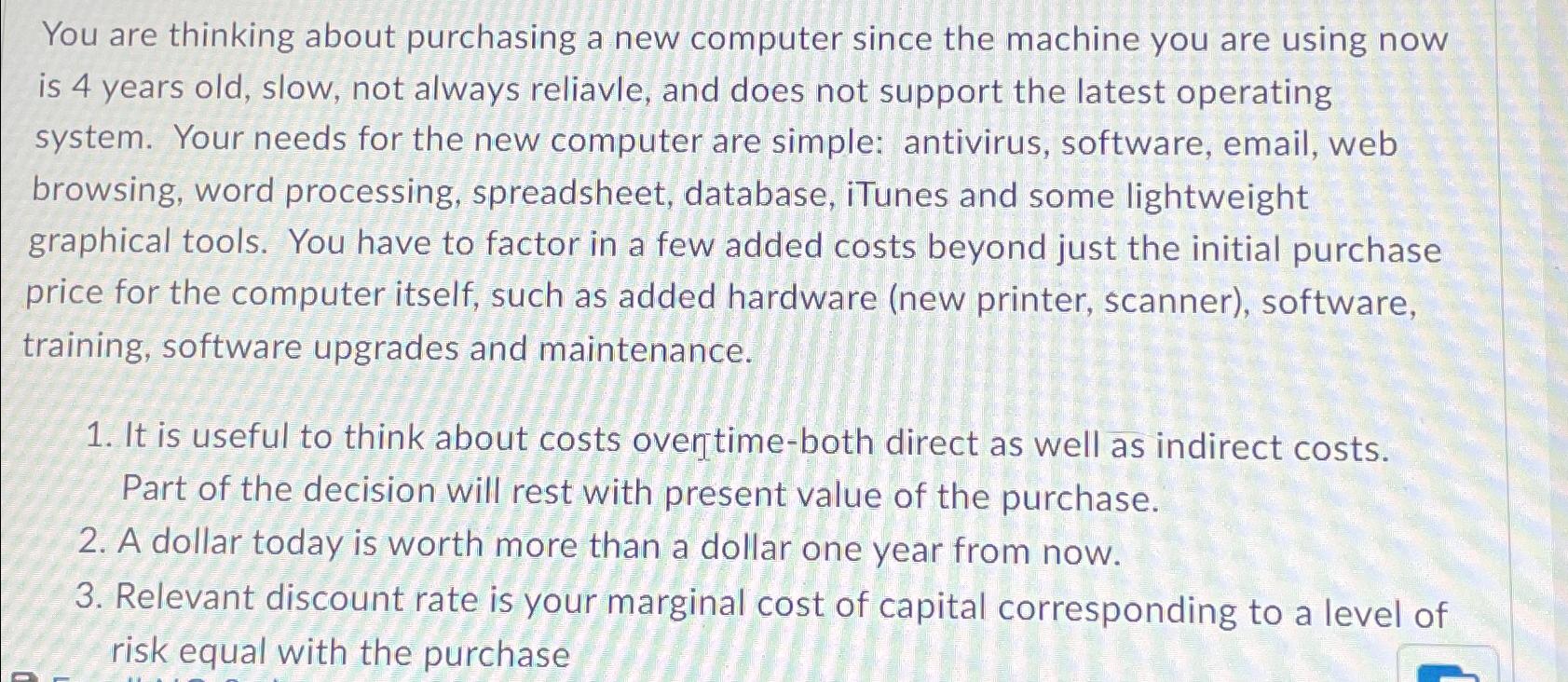  You are thinking about purchasing a new computer since the machine
