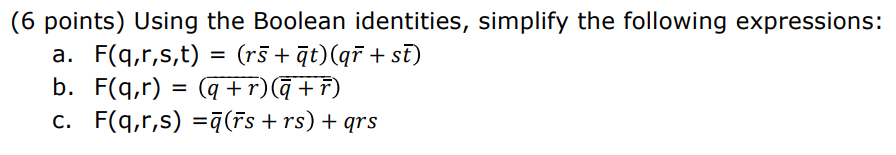  (6 points) Using the Boolean identities, simplify the following expressions: a.