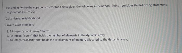  Implement (write) the copy constructor for a class given the following