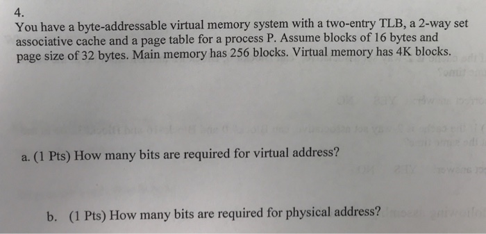  4. You have a byte-addressable virtual memory system with a two-entry