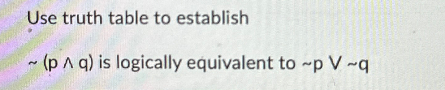  Use truth table to establish (p??q) is logically equivalent to pvvq