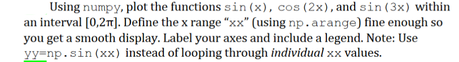 Python 3 Help. Thank you! Using numpy, plot the functions sin (x),