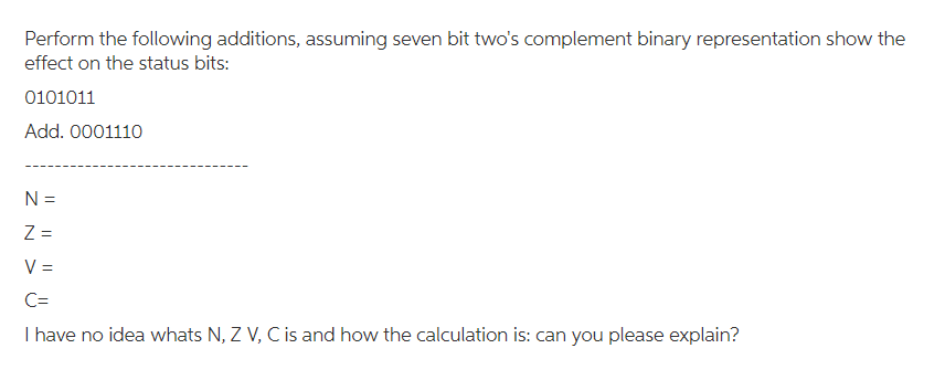  Perform the following additions, assuming seven bit two's complement binary representation