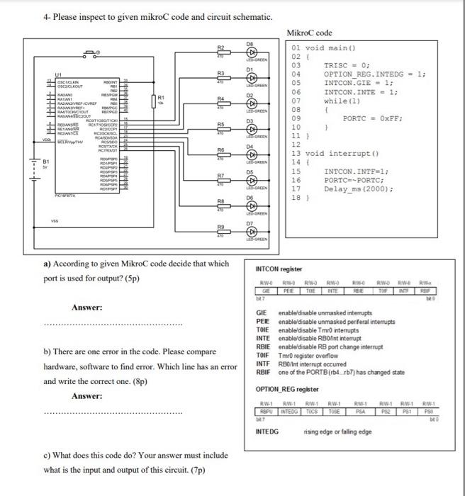  4- Please inspect to given mikroC code and circuit schematic. LED