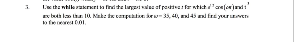 USE MATLAB TO ANSWER AND WHILE STATEMENT 3. Use the while