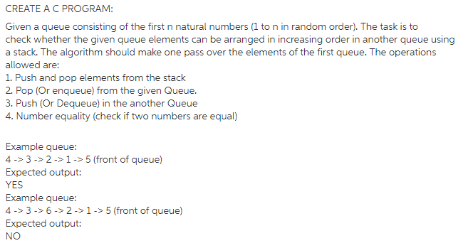 CREATE A C PROGRAM: Given a queue consisting of the first