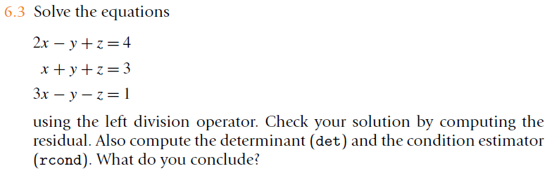 In MATLAB: 6.3 Solve the equations ,x + y + z =