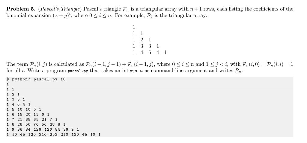 Problem 5. (Pascal's Triangle) Pascal's triangle Pn is a triangular array