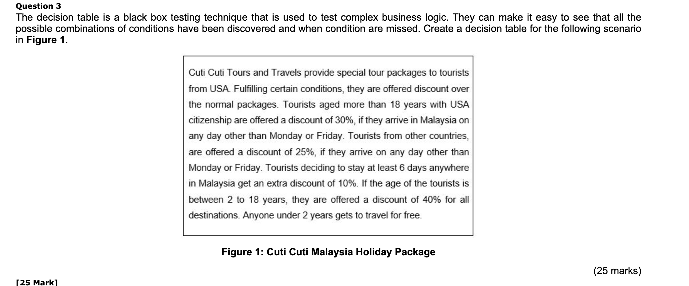  Question 3 The decision table is a black box testing technique