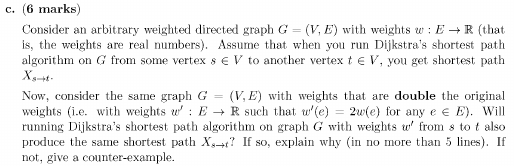  c. (6 marks) Consider an arbitrary weighted directed graph G =