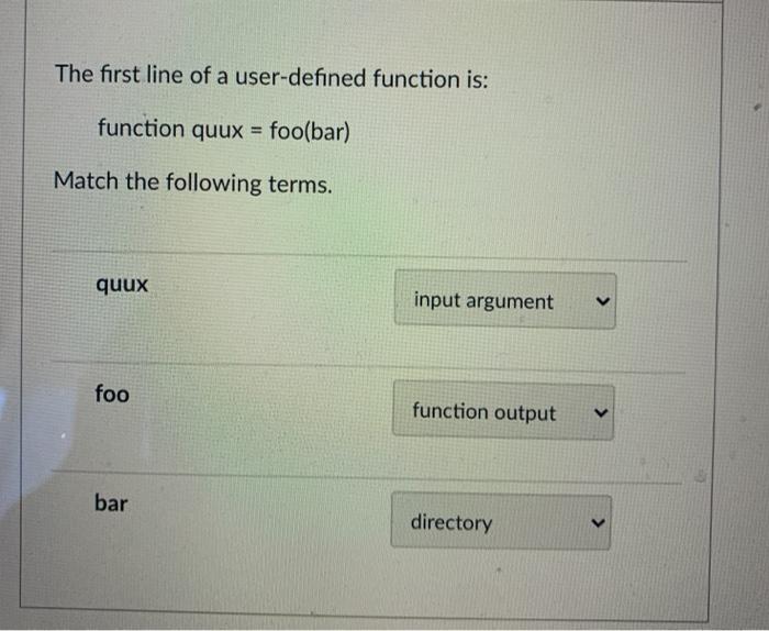  The first line of a user-defined function is: function quux =