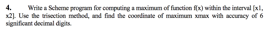 Write a Scheme program for computing a maximum of function f(x)