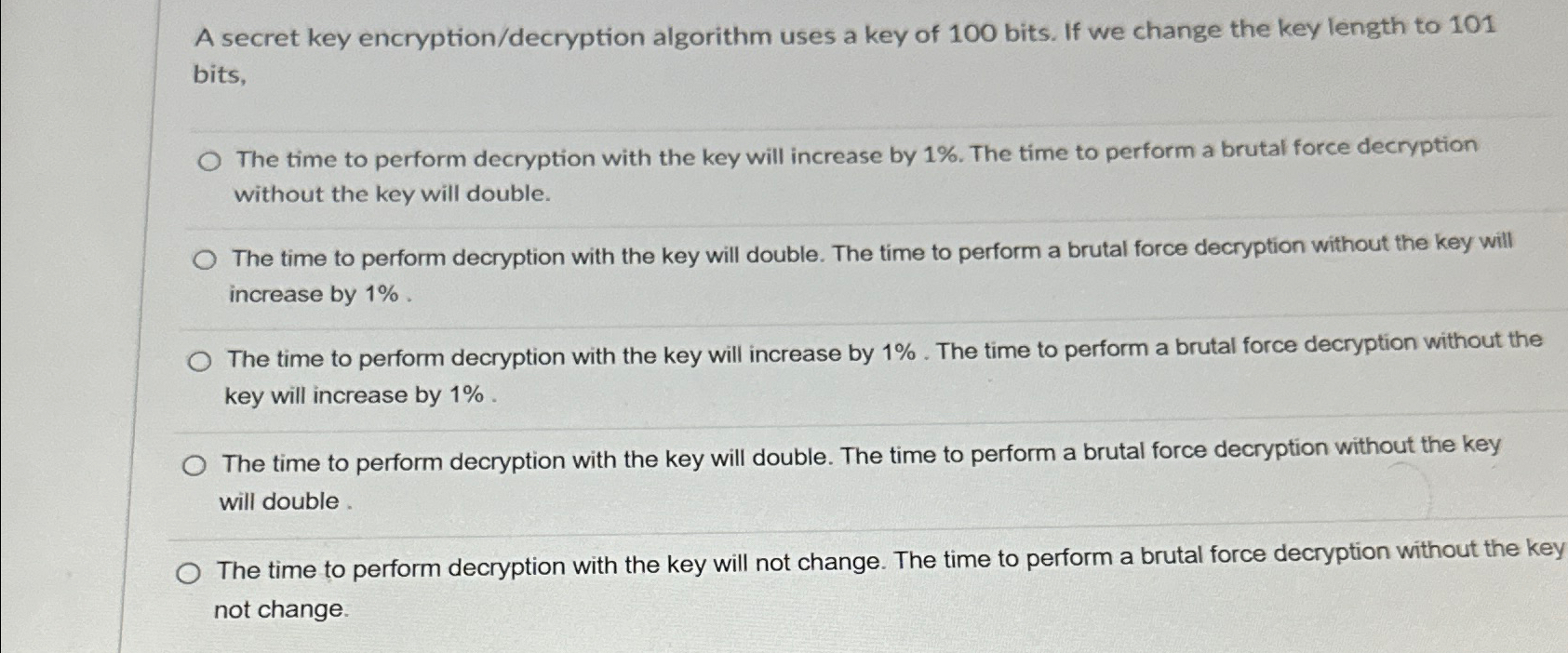 A secret key encryption/decryption algorithm uses a key of 100 bits.